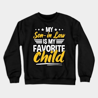 My Son in Law is My Favorite Child Crewneck Sweatshirt